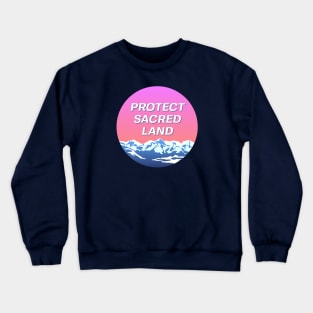 Protect Sacred Land - Indigenous Landscape Crewneck Sweatshirt